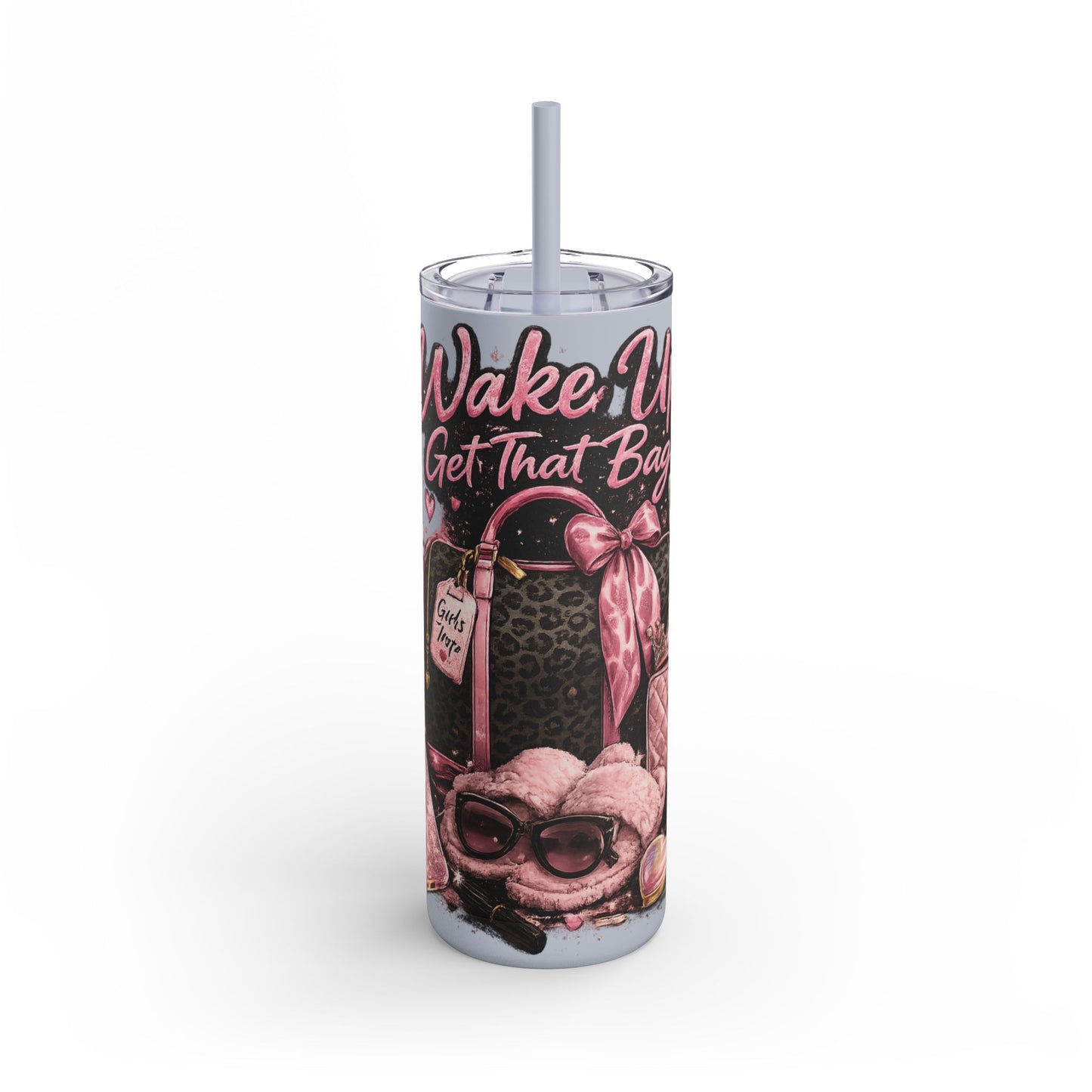 Skinny Tumbler - "Wake Up & Get That Bag" Pink Coffee Travel Cup