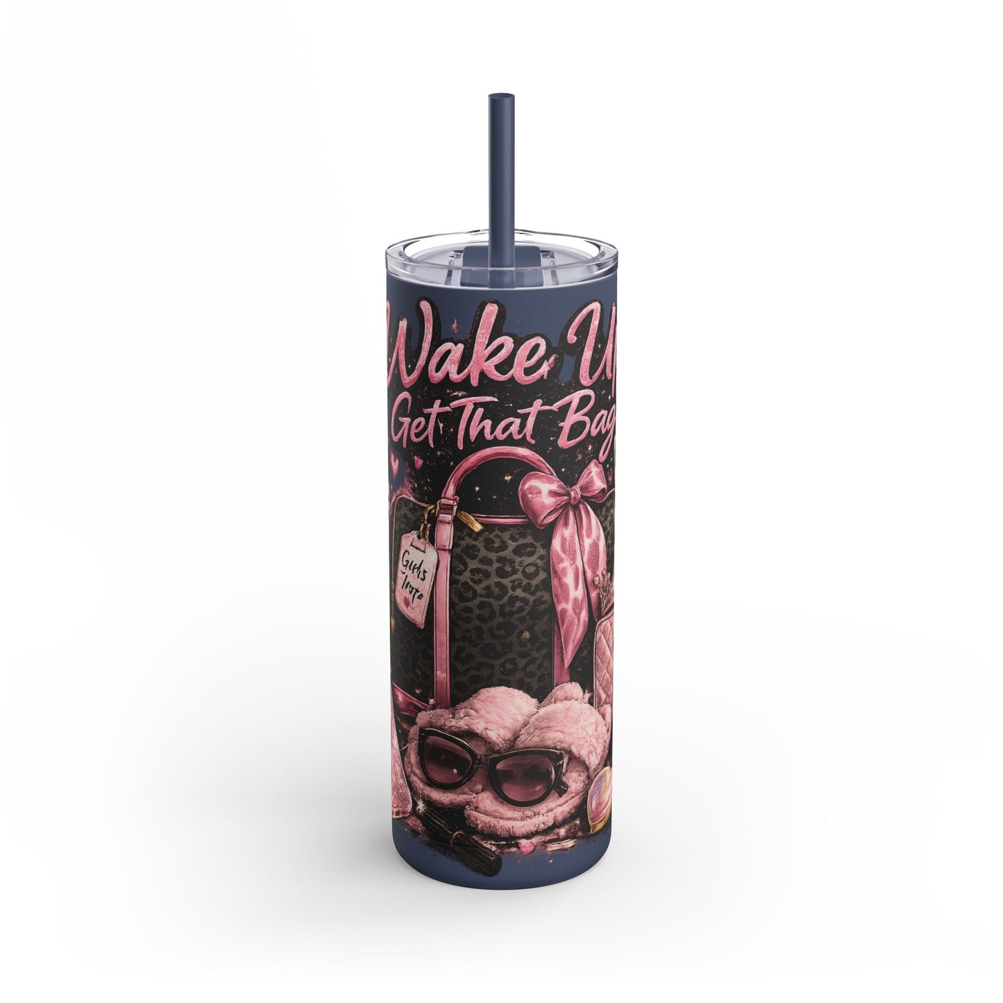 Skinny Tumbler - "Wake Up & Get That Bag" Pink Coffee Travel Cup