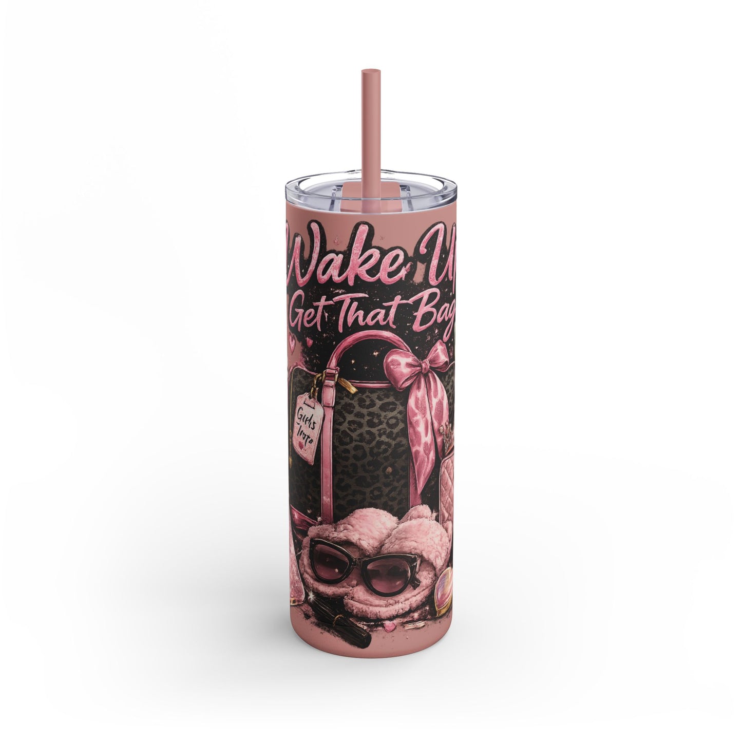 Skinny Tumbler - "Wake Up & Get That Bag" Pink Coffee Travel Cup